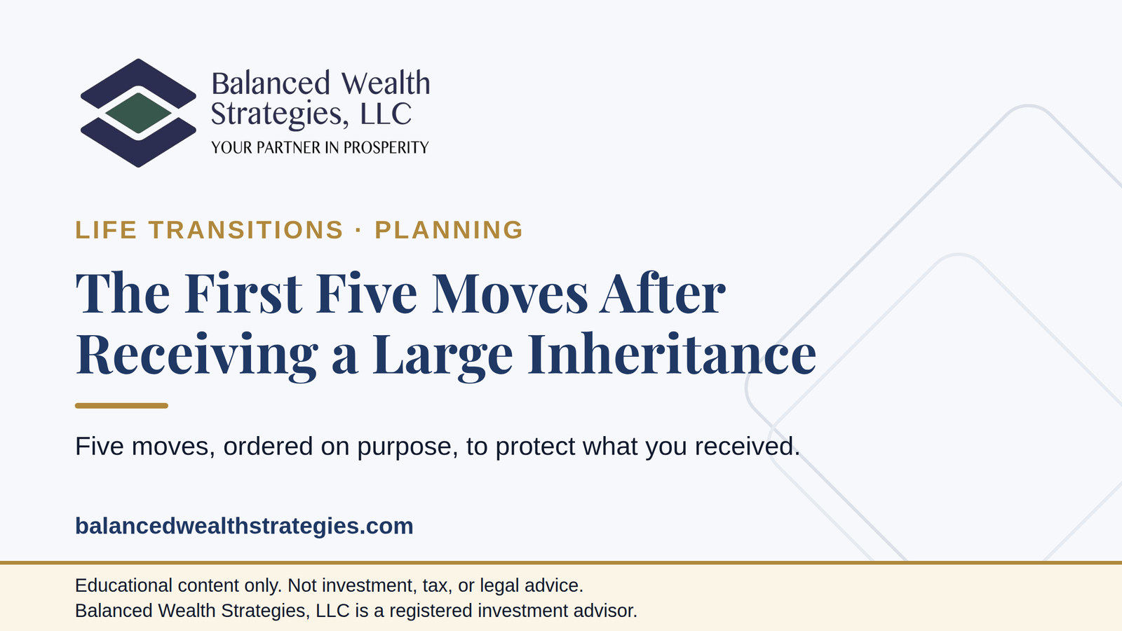 Balanced Wealth Strategies hero: The First Five Moves After Receiving a Large Inheritance - five moves, ordered on purpose, to protect what you received.