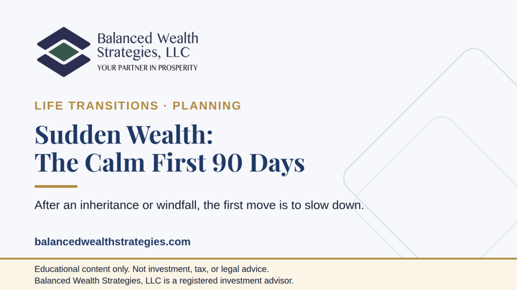Balanced Wealth Strategies hero: the calm first 90 days after an inheritance or windfall - steadiness before decisions.